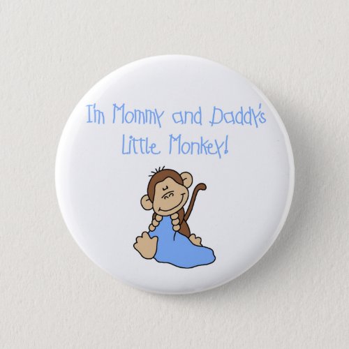 Mommy and Daddys Monkey _Blue Tshirts and Gifts Pinback Button