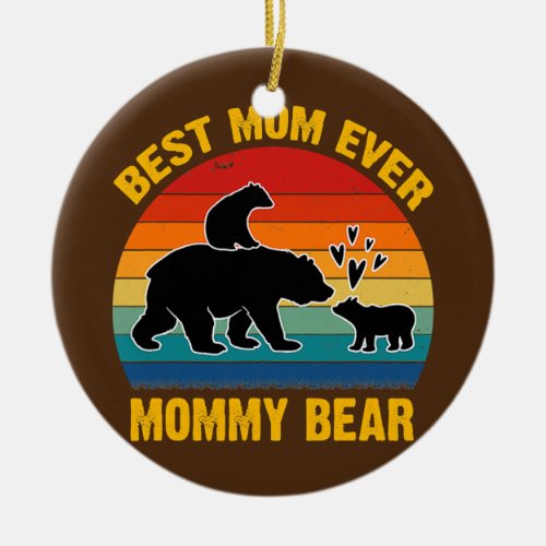 Mommy Bear Mother Mom Best Mom Ever Mother Day Ceramic Ornament