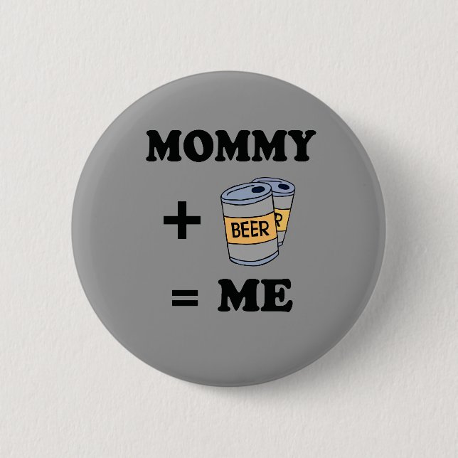 Mommy + beer = me baby t-shirt pinback button (Front)