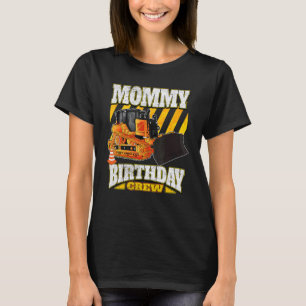 Mommy Birthday Crew Bulldozer Birthday T-Shirt