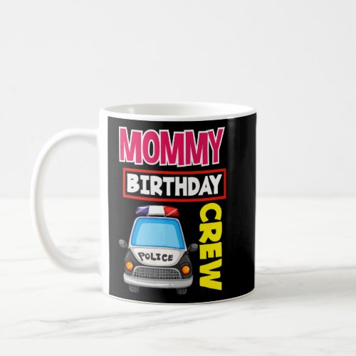 Mommy Birthday Crew Police Policeman Kids Police B Coffee Mug