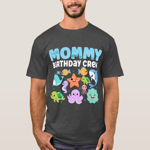 Mommy Birthday Crew Sea Fish Ocean animals Aquariu T_Shirt