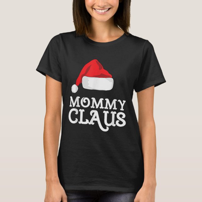 Mommy Claus Christmas Santa's Hat Pajama Family Xm T-Shirt (Front)