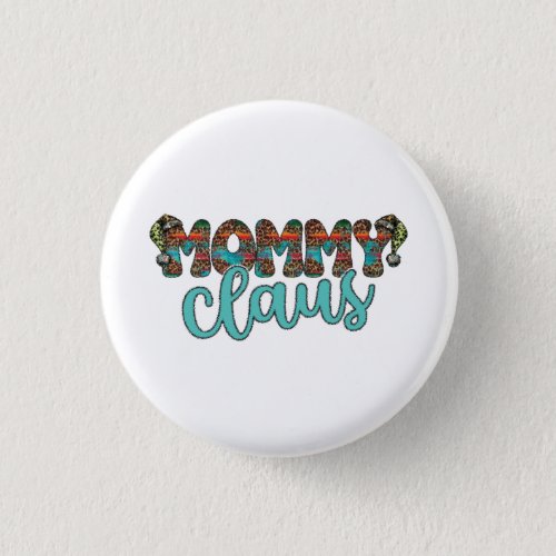 Mommy Claus Funny Santa Family Matching Gift   Button