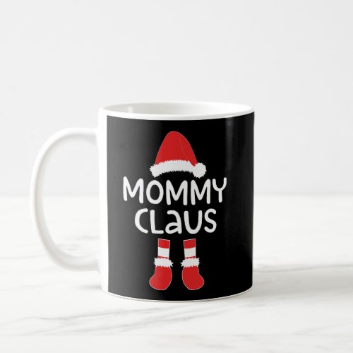 Mommy Claus T_Shirt Matching Christmas Costume Shi Coffee Mug