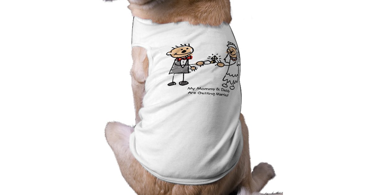 Mommy & Daddy Getting Married Dog Shirt | Zazzle