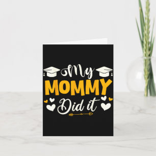 Mommy did graduation graduated mom proud childrenM Card