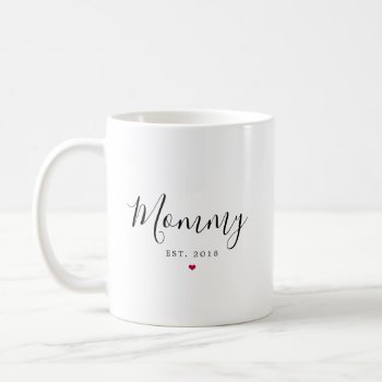 Mommy Est. 20xx Coffee Mug by PinkMoonDesigns at Zazzle