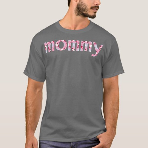 Mommy Floral Art Typography for Mothers Day T_Shirt