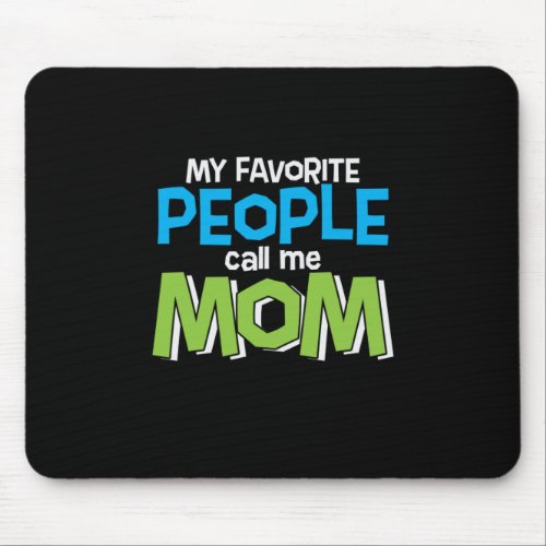 Mommy Gift Favorite People Call Me Mom Mouse Pad