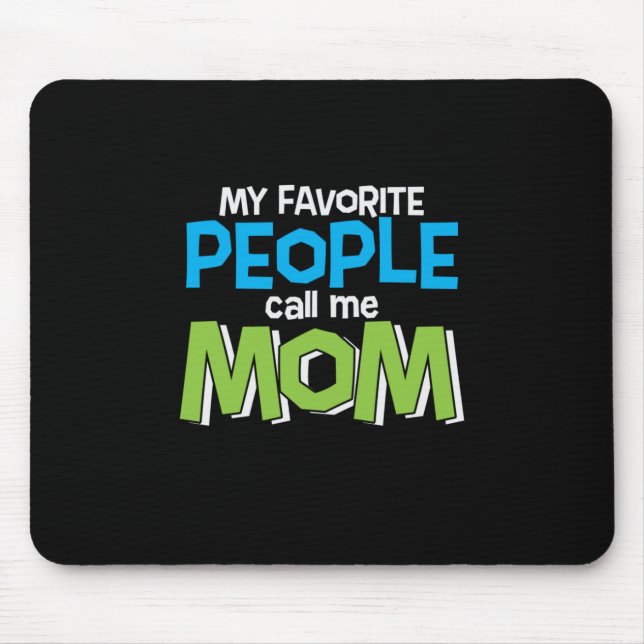 Mommy Gift Favorite People Call Me Mom Mouse Pad (Front)