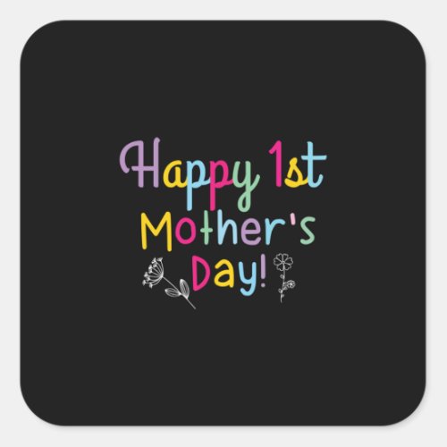 Mommy Gift Happy First Mothers Day Square Sticker