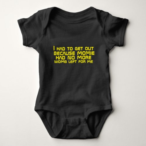 Mommy Had No More Womb For Me Baby Bodysuit