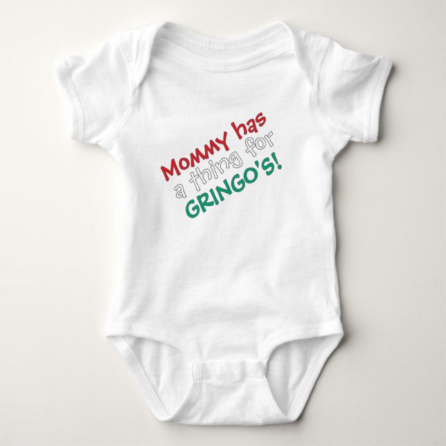 Mommy has a thing for Gringo's! Baby Bodysuit (Front)