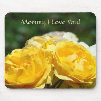 Mommy I Love You! mousepad gifts Yellow Roses