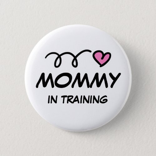 Mommy in training pinback button