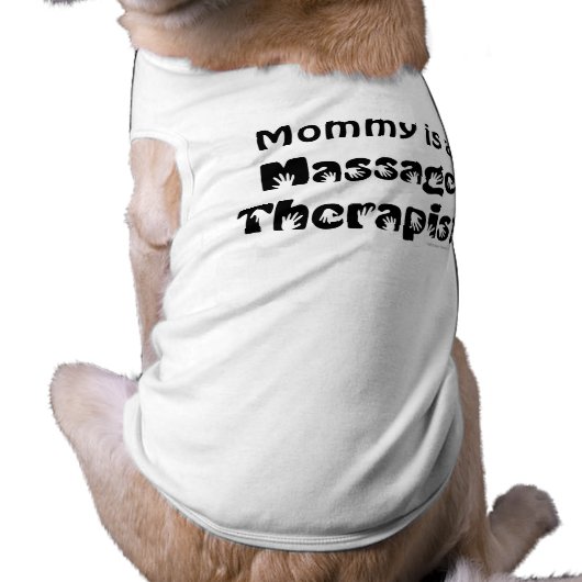 Mommy is a Massage Therapist Dog Shirt Canine (Back)