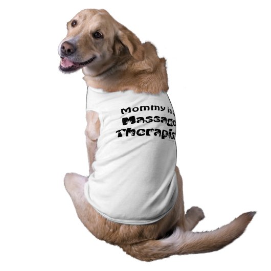 Mommy is a Massage Therapist Dog Shirt Canine (Back)
