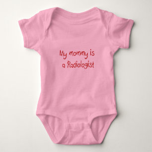 Mommy is a Radiologist baby t-shirt Baby Bodysuit