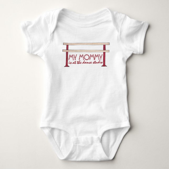 Mommy is at the Dance Studio Ballet Barre Teacher Baby Bodysuit (Front)