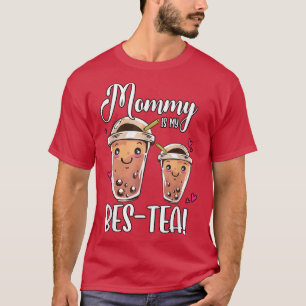 Mommy Is My Bes Tea Boba Tea Bubble Tea  T-Shirt