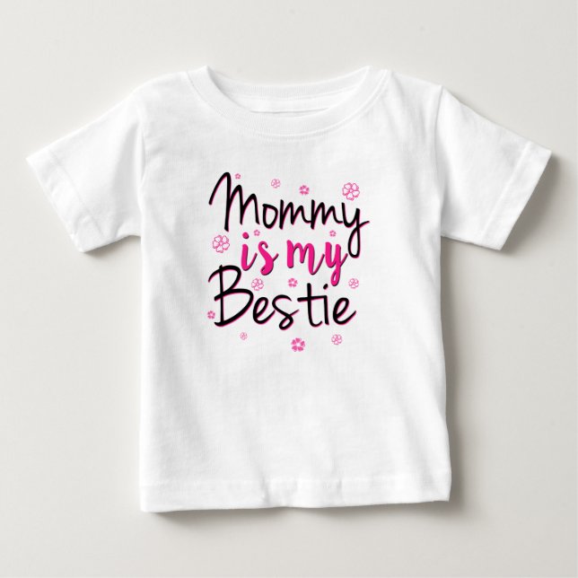 Mommy is my bestie funny baby girl shirt (Front)