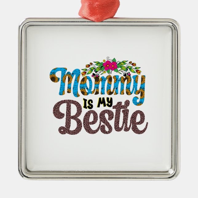 Mommy Is My Bestie Metal Ornament (Front)