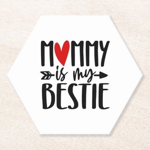 Mommy Is My Bestie  Paper Coaster