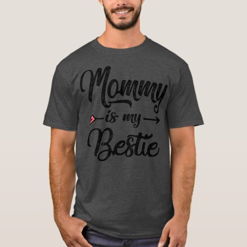 Mommy is my bestie T_Shirt