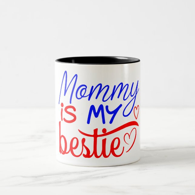 Mommy is My Bestie  Two-Tone Coffee Mug (Center)