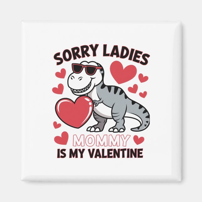 Mommy Is My Valentine Funny Dino Heart Art  Magnet (Front)