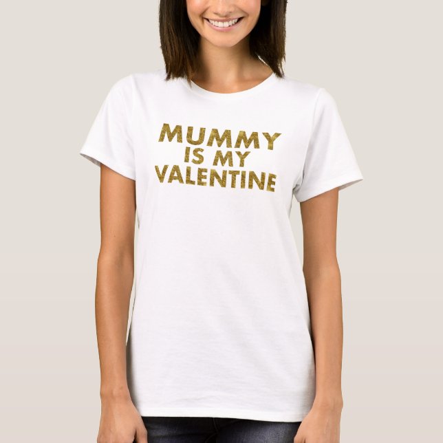 Mommy is my valentine Gold | Baby Kid Boy Girl T-Shirt (Front)