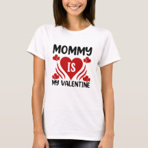 Mommy is My Valentine Shirt