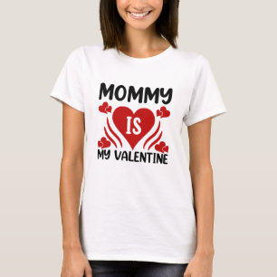 Mommy is My Valentine Shirt