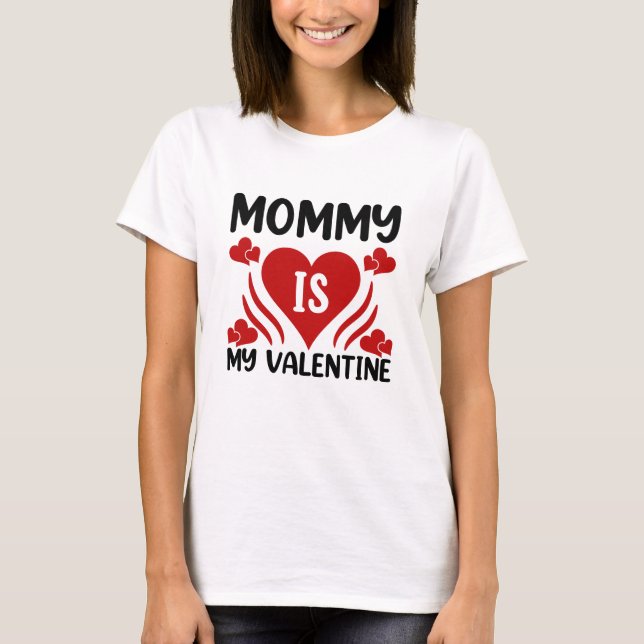 Mommy is My Valentine Shirt (Front)