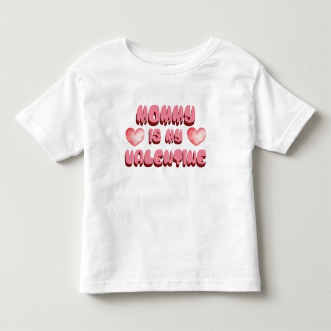 Mommy is my Valentine Toddler T-shirt (Front)