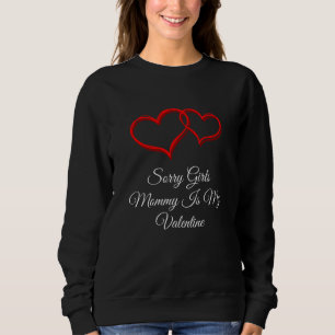 Mommy Is My Valentine Valentines Day Humor  3 Sweatshirt