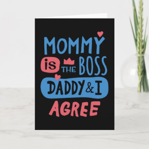 Mommy is the boss Daddy and I agree Card