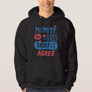 Mommy is the boss Daddy and I agree Hoodie