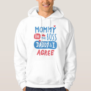 Mommy is the boss Daddy and I agree Hoodie