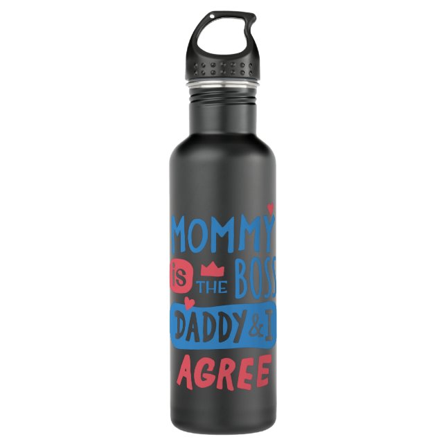 Mommy is the boss Daddy and I agree Stainless Steel Water Bottle (Front)