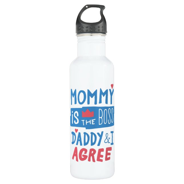 Mommy is the boss Daddy and I agree Stainless Steel Water Bottle (Front)