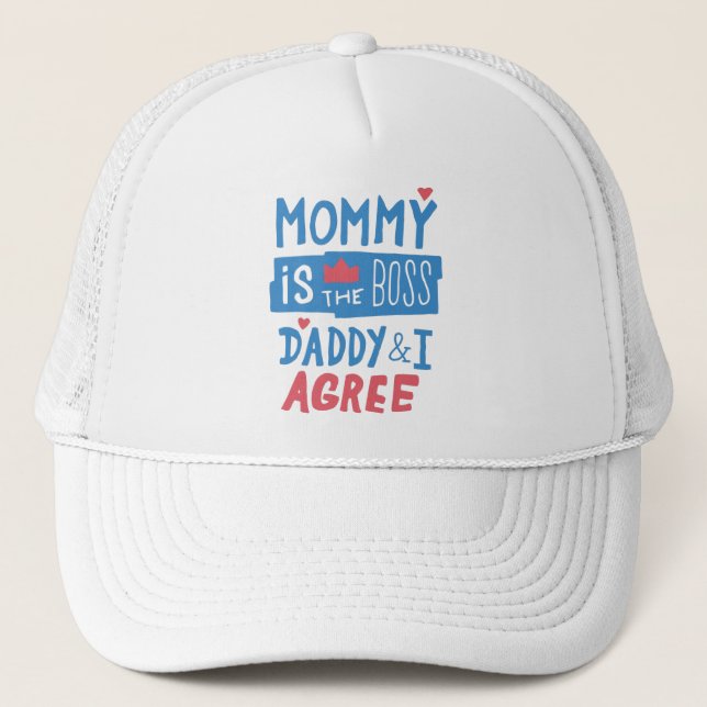 Mommy is the boss Daddy and I agree Trucker Hat (Front)