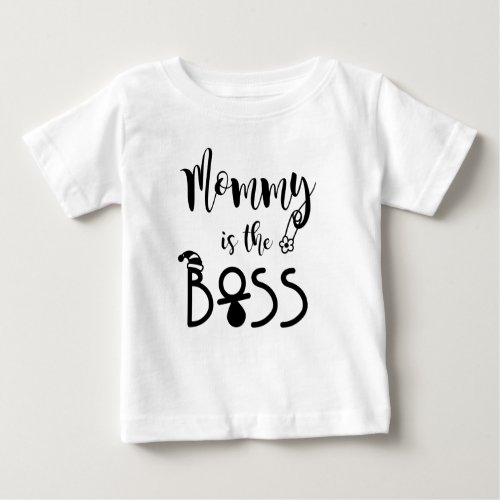 Mommy Is the Boss Funny Baby T_Shirt