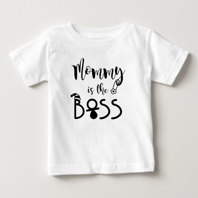 Mommy Is the Boss Funny Baby T-Shirt (Front)