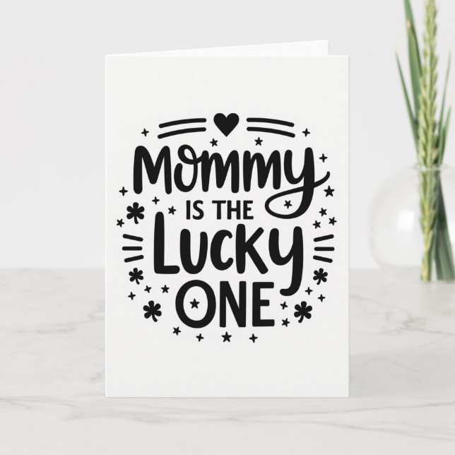 Mommy Is The Lucky One Card (Front)