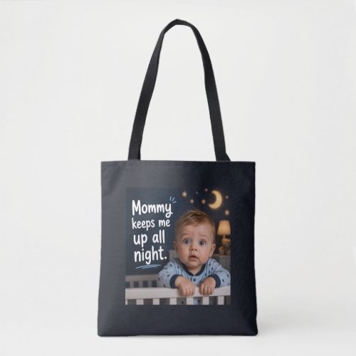 Mommy Keeps Me Up All Night Tote Bag