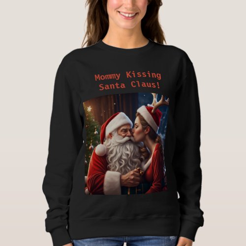 Mommy Kissing Santa Claus Women T_Shirt Sweatshirt