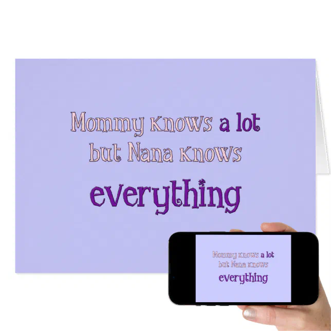 Mommy Knows A Lot But Nana Knows Everything Card | Zazzle