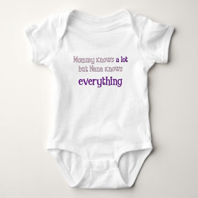 Mommy Knows A Lot But Nana Knows Everything Creepr Baby Bodysuit (Front)